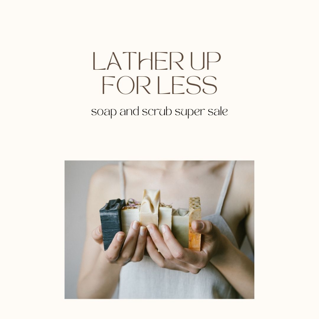 Lather Up for Less: Soaps &amp; Scrubs Super Sale!